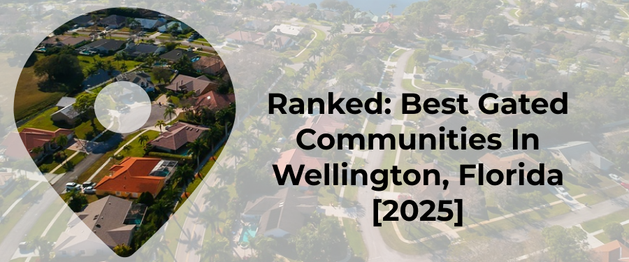 Ranked: Best Gated Communities In Wellington, Florida - Main Image